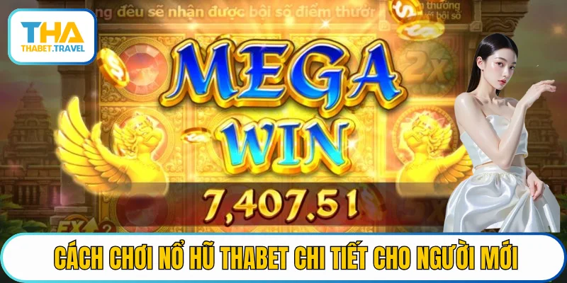 Cách chơi nổ hũ THABET chi tiết cho người mới